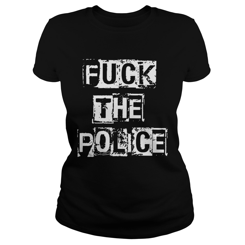 Fuck The Police Classic Ladies