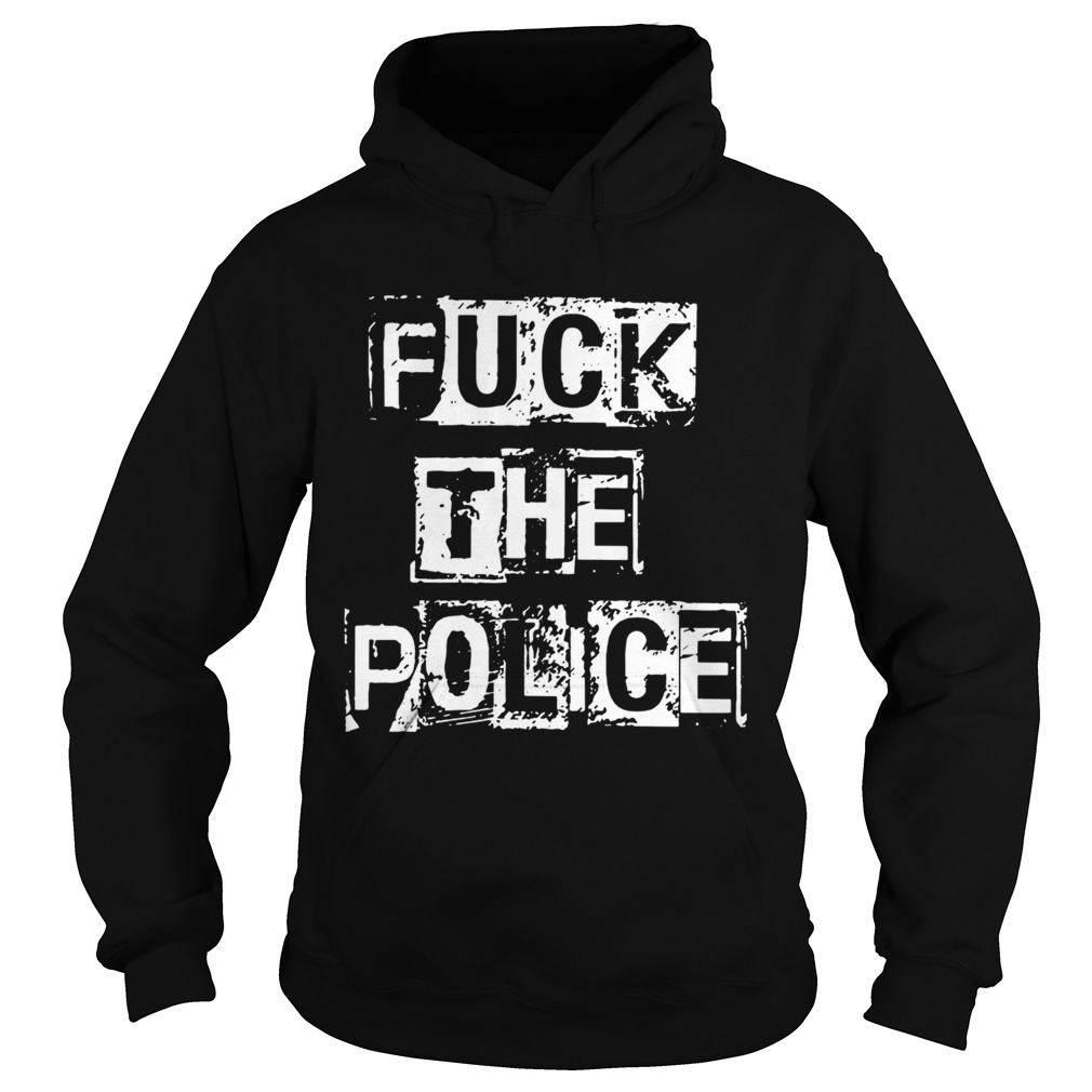 Fuck The Police Hoodie