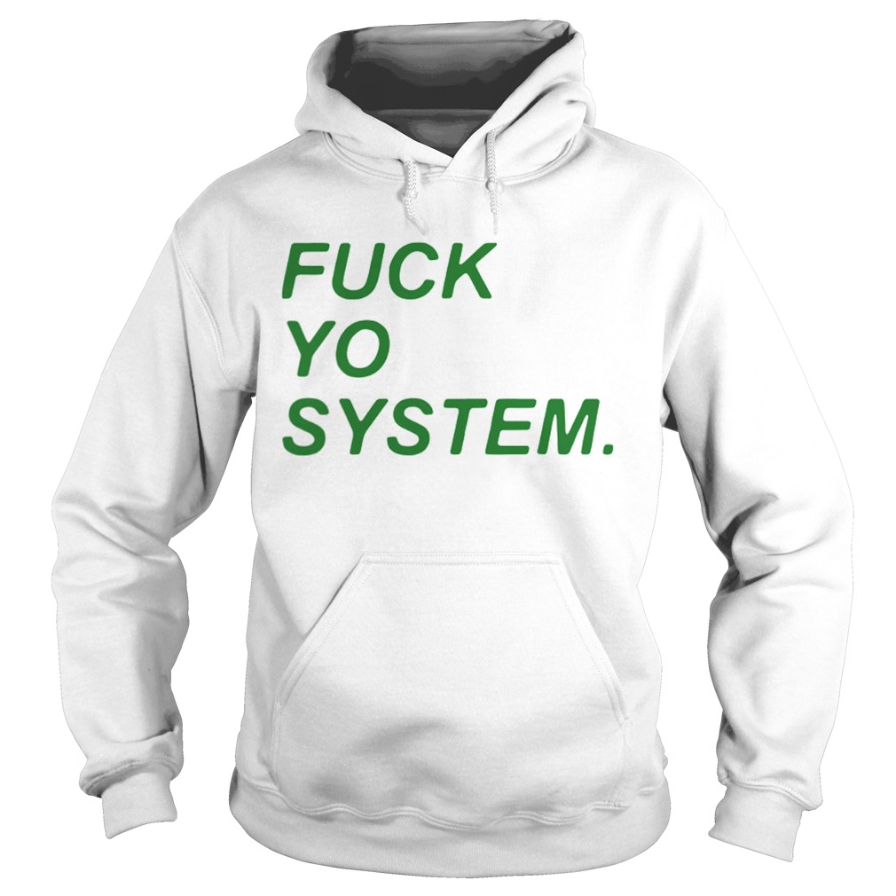 Fuck Yo System  Hoodie