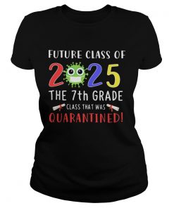 Future class of 2025 Covid19 the 7th grade class that was quarantined  Classic Ladies