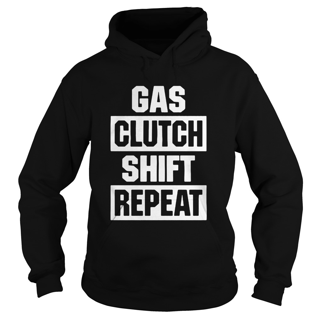 Gas Clutch Shift Repeat  Hoodie