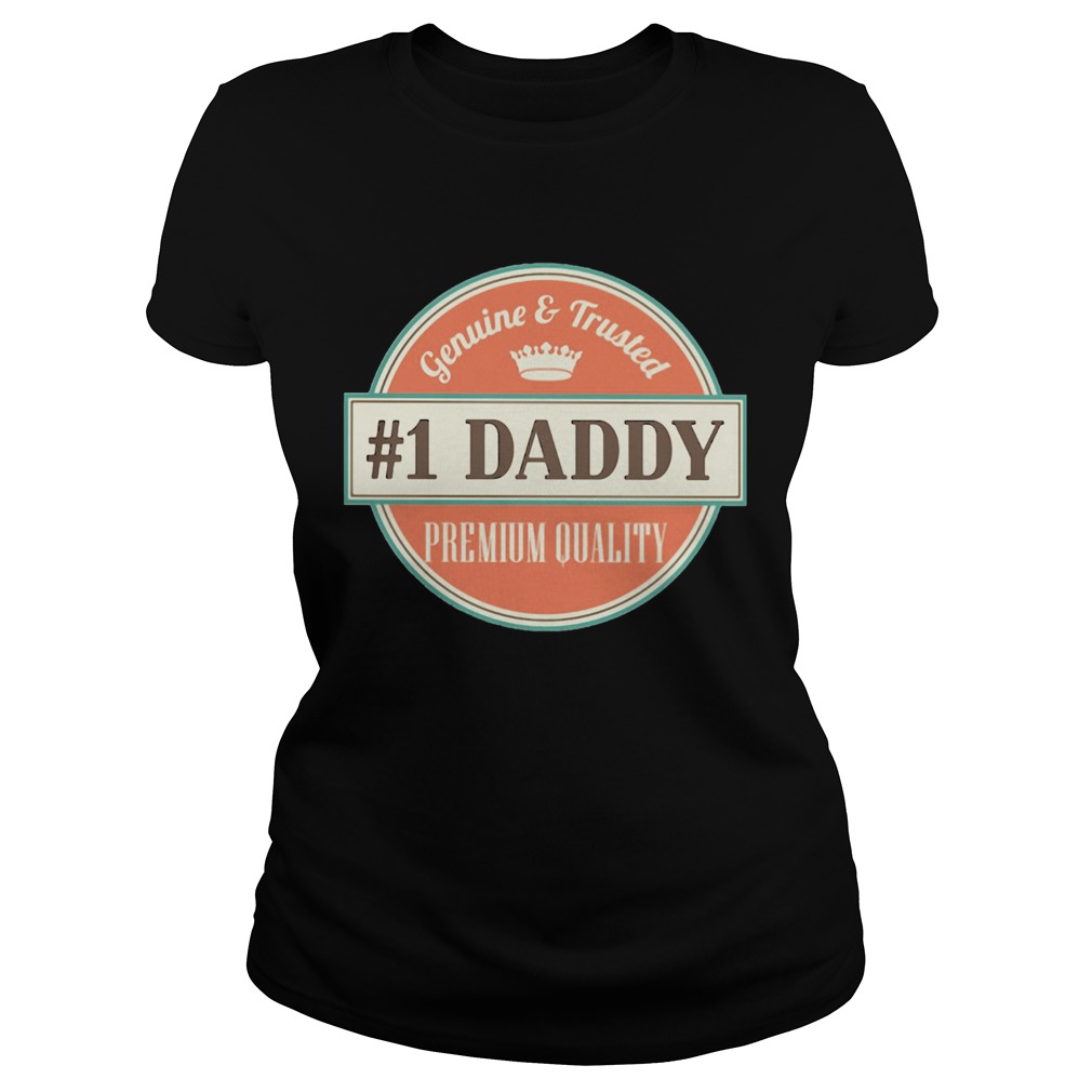 Genuine and trusted 1 daddy premium quality happy fathers day Classic Ladies