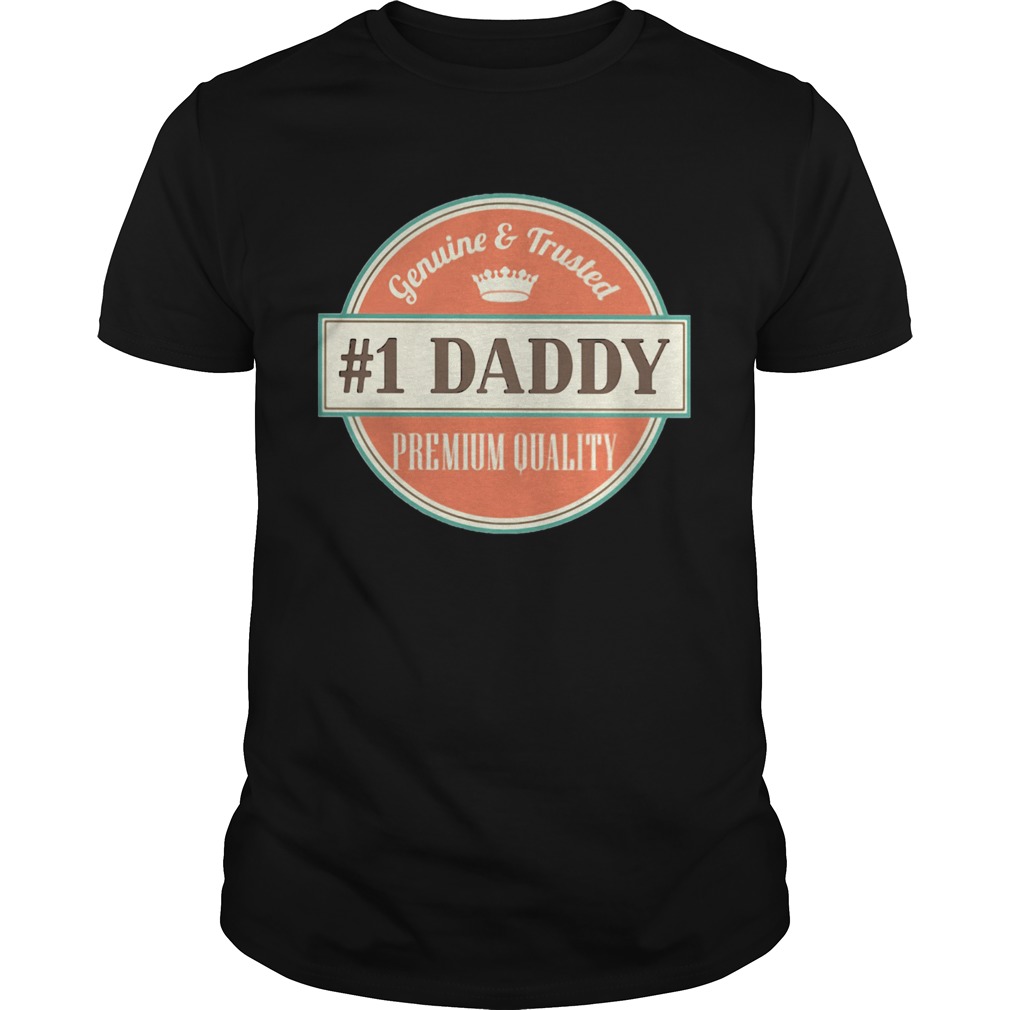Genuine and trusted 1 daddy premium quality happy fathers day Unisex