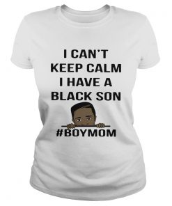 George Floyd I Cant Keep Calm I Have A Black Son boymom  Classic Ladies