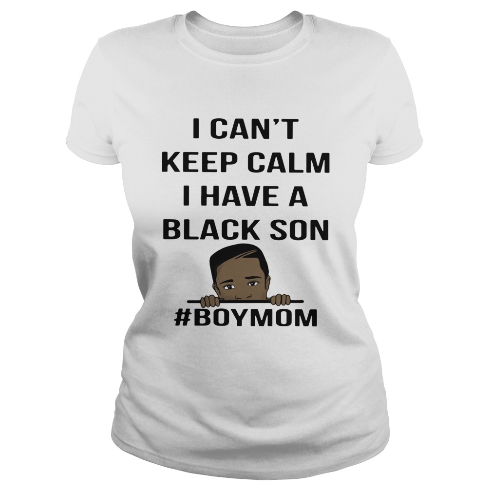 George Floyd I Cant Keep Calm I Have A Black Son boymom  Classic Ladies