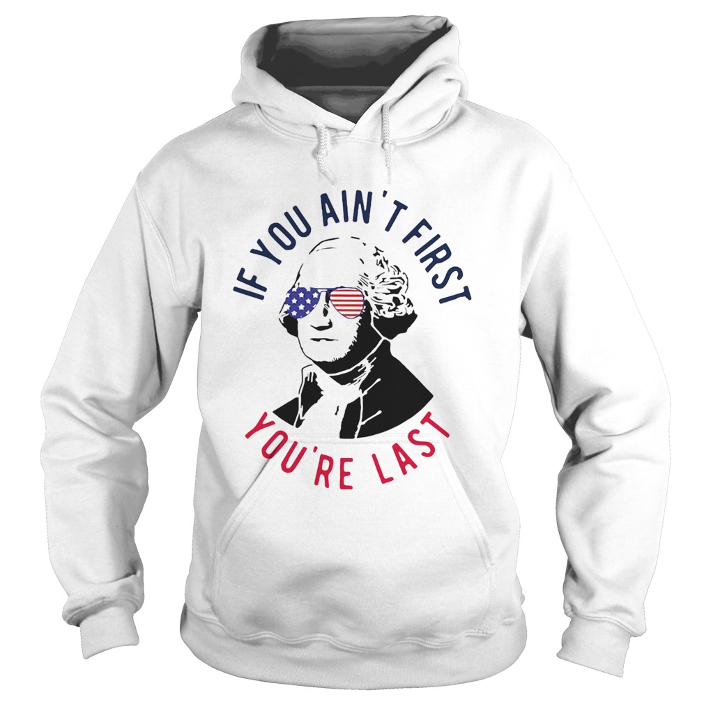 George sloshington if you aint first youre last american flag independence day Hoodie