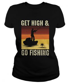 Get High And Go Fishing Vintage Retro  Classic Ladies