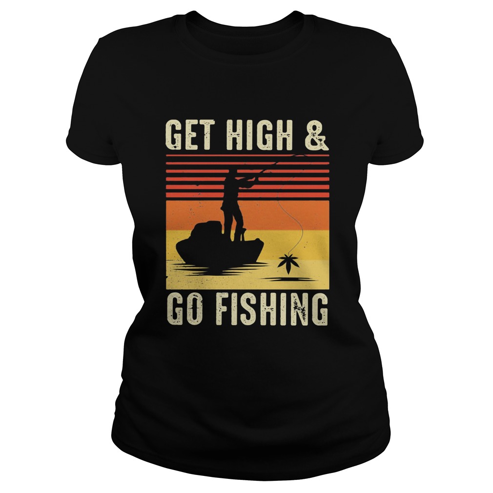 Get High And Go Fishing Vintage Retro Classic Ladies