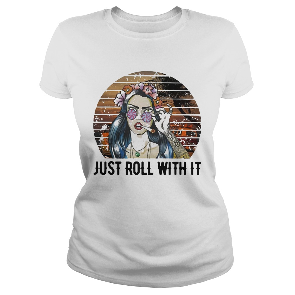 Girl weed just roll with it vintage retro  Classic Ladies