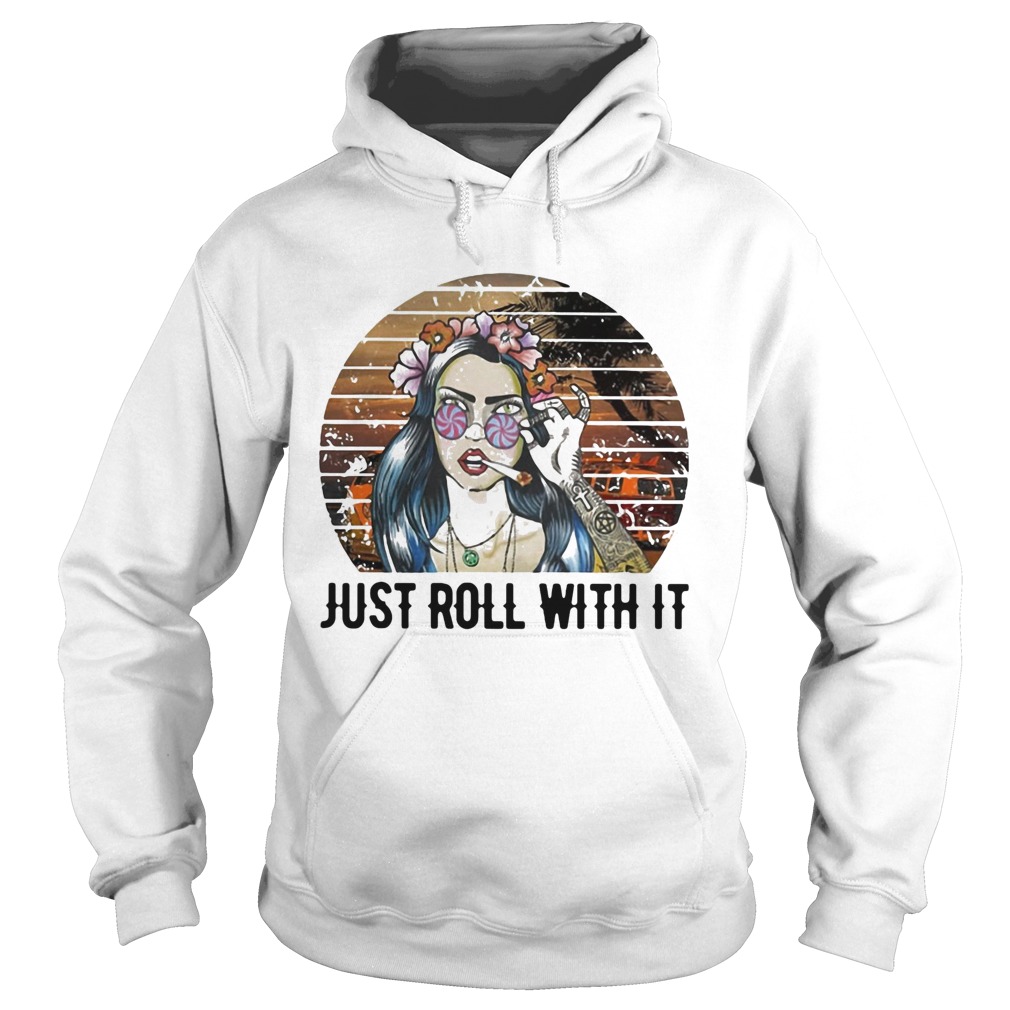 Girl weed just roll with it vintage retro  Hoodie