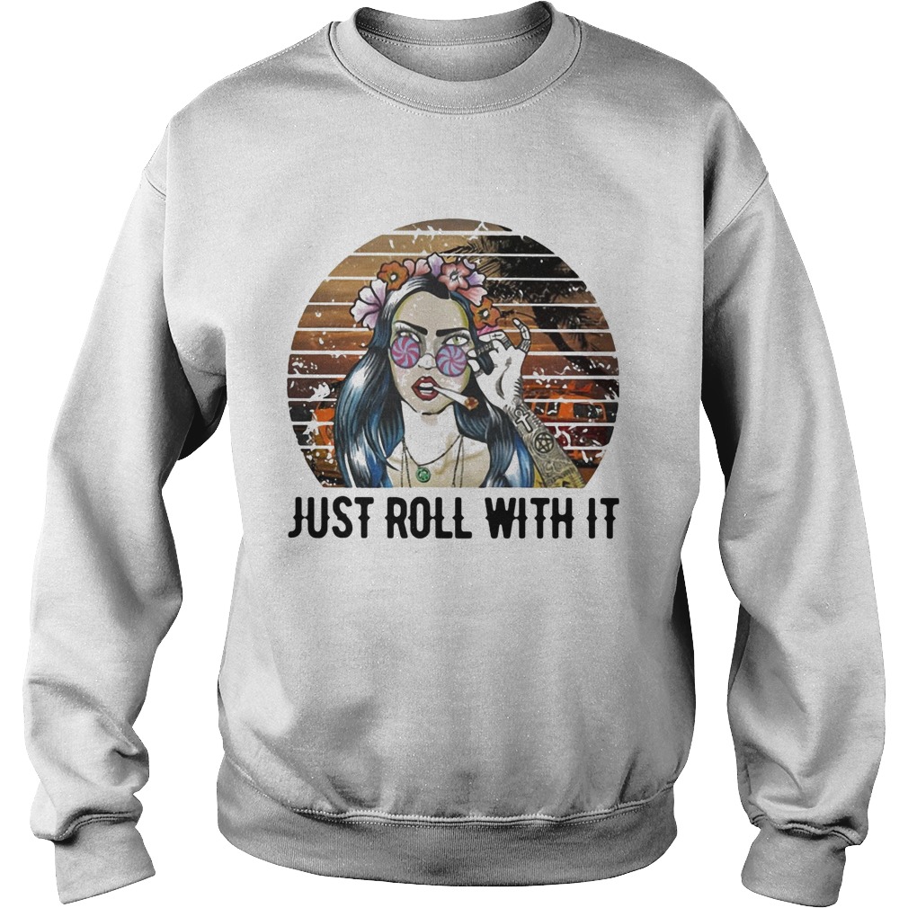 Girl weed just roll with it vintage retro  Sweatshirt