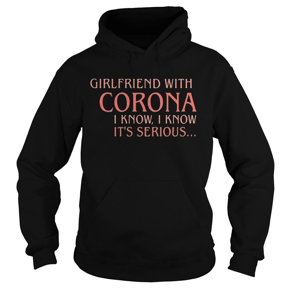Girlfriend with corona i know i know its serious black  Hoodie