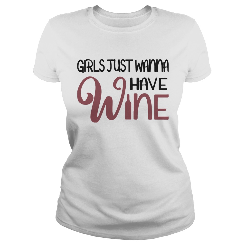 Girls Just Wanna Have Wine Classic Ladies