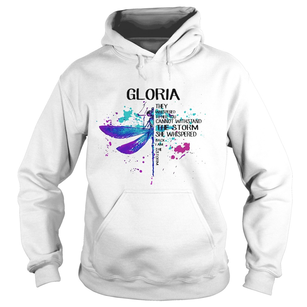 Gloria They Whispered Cannot Withstand The Storm She Whispered Back I Am The Storm Dragonfly Hoodie