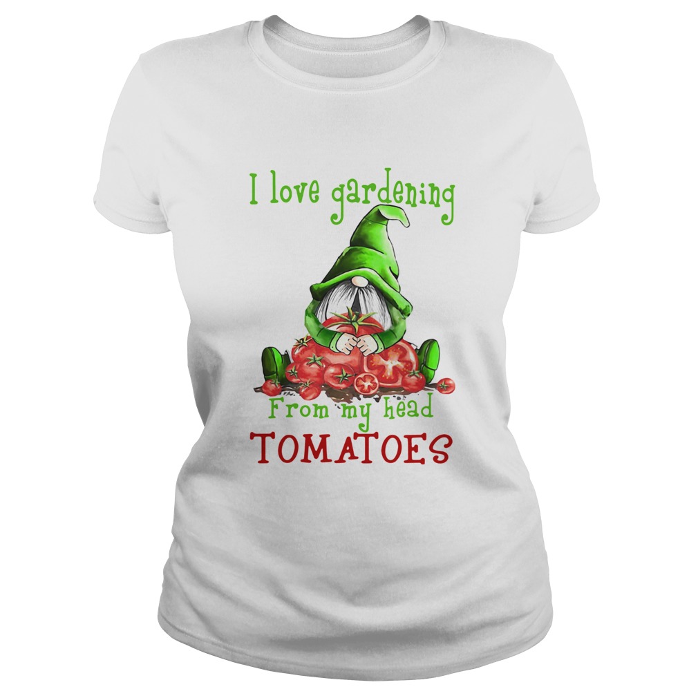 Gnomes I Love Gardening From My Head Tomatoes Classic Ladies