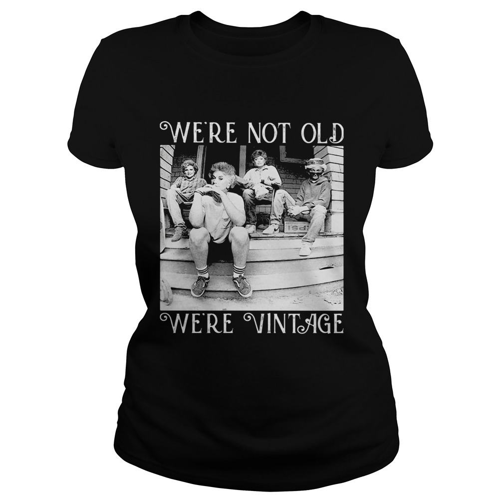 Golden girls were not old were vintage Classic Ladies