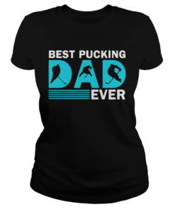 Good Hockey Best Pucking Dad Ever  Classic Ladies