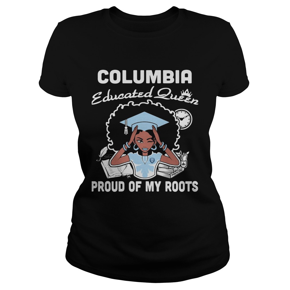 Graduation columbia educated queen proud of my roots  Classic Ladies