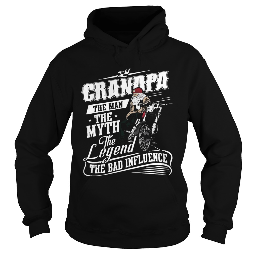 Grandpa The Man The Myth The Legend The Bad Influence Motorbike  Hoodie