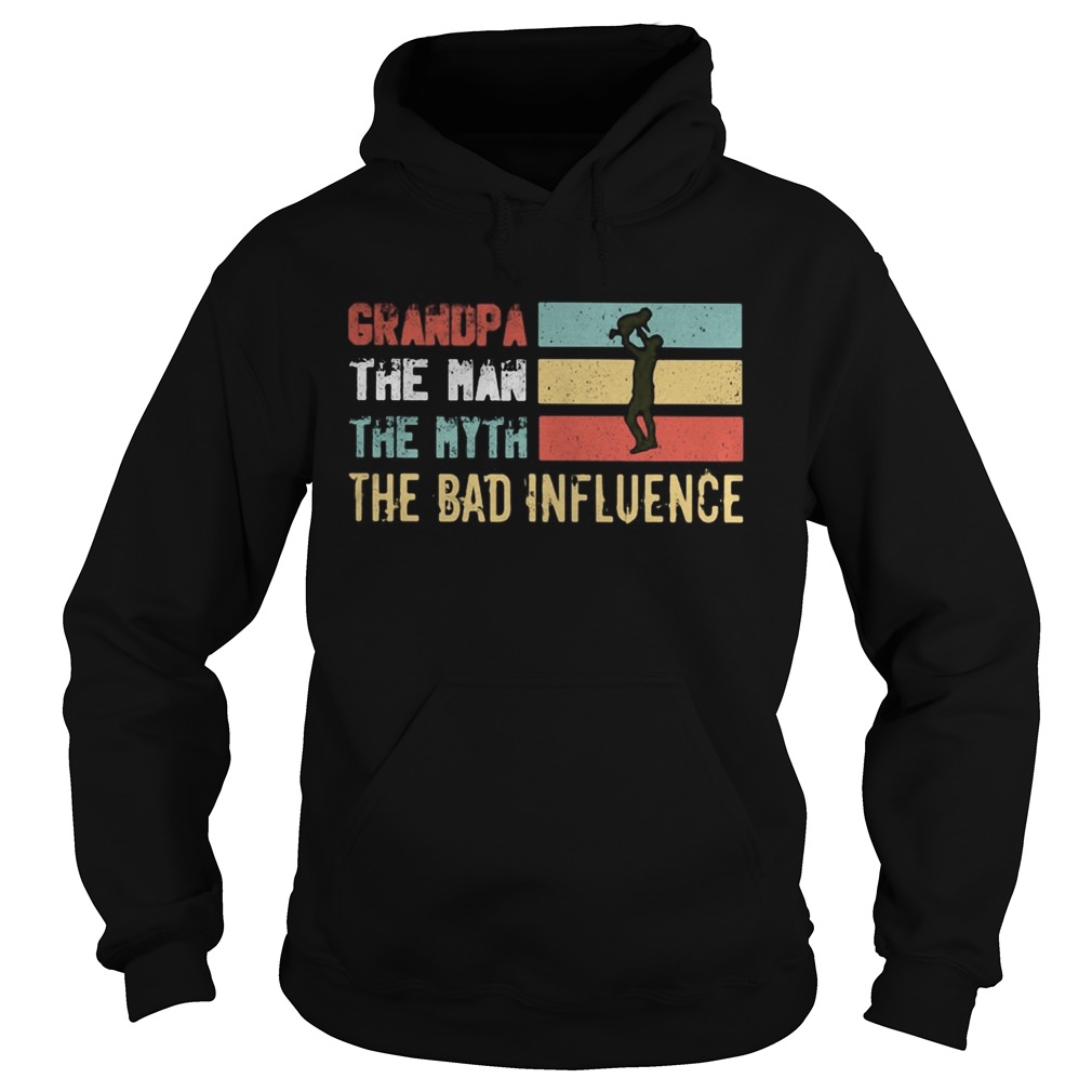 Grandpa the man the myth the bad influence happy fathers day vintage  Hoodie
