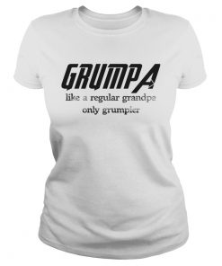 Grumpa Like A Regular Grandpa Only Grumpier  Classic Ladies