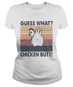 Guess what chicken butt vintage retro  Classic Ladies