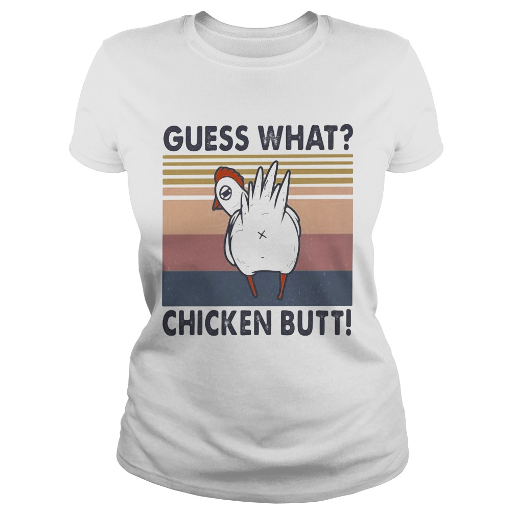 Guess what chicken butt vintage retro  Classic Ladies
