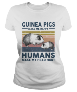 Guinea Pigs Make Me Happy Humans Make Head Hurt Vintage  Classic Ladies