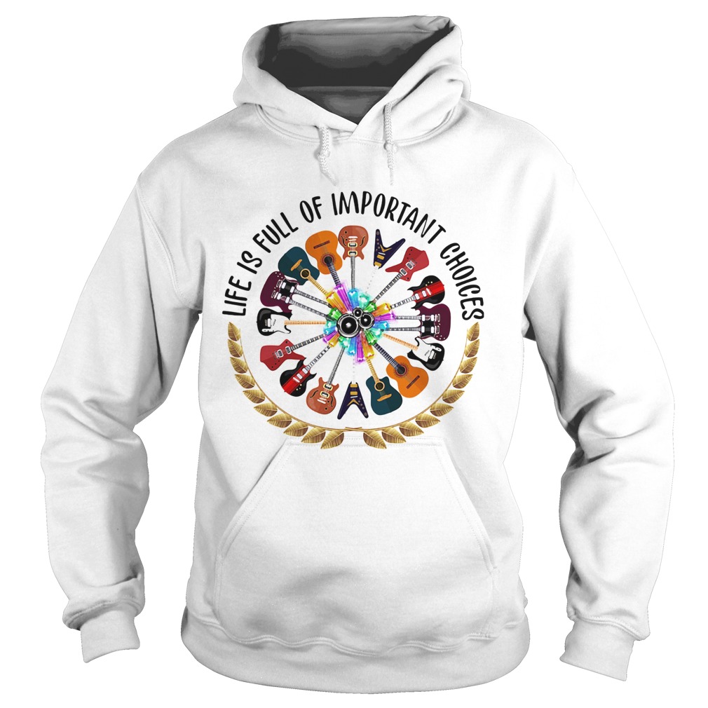 Guitar life is full of important choices Hoodie