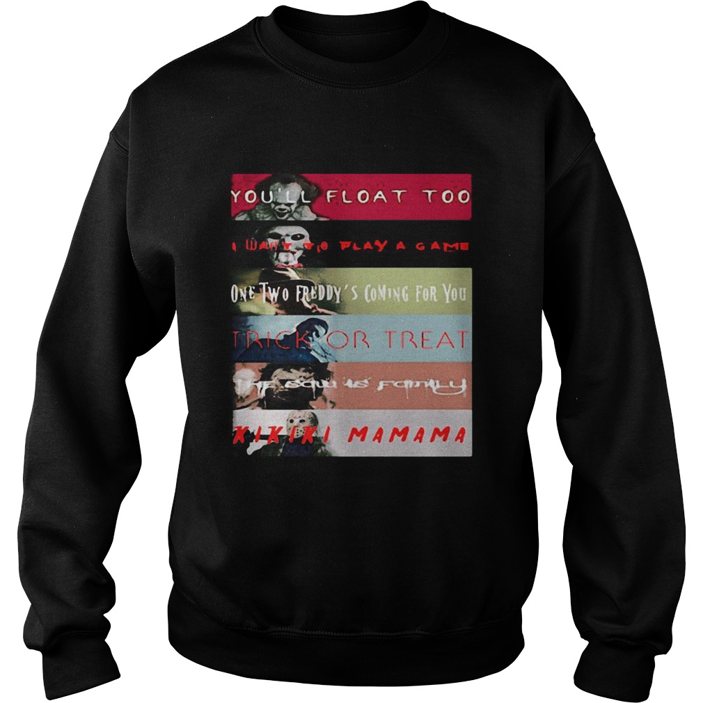 Halloween horror characters youll float too i want to play a game one two freddys coming for you Sweatshirt