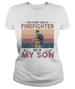 He Is Not Just A Firefighter He Is My Son Vintage  Classic Ladies