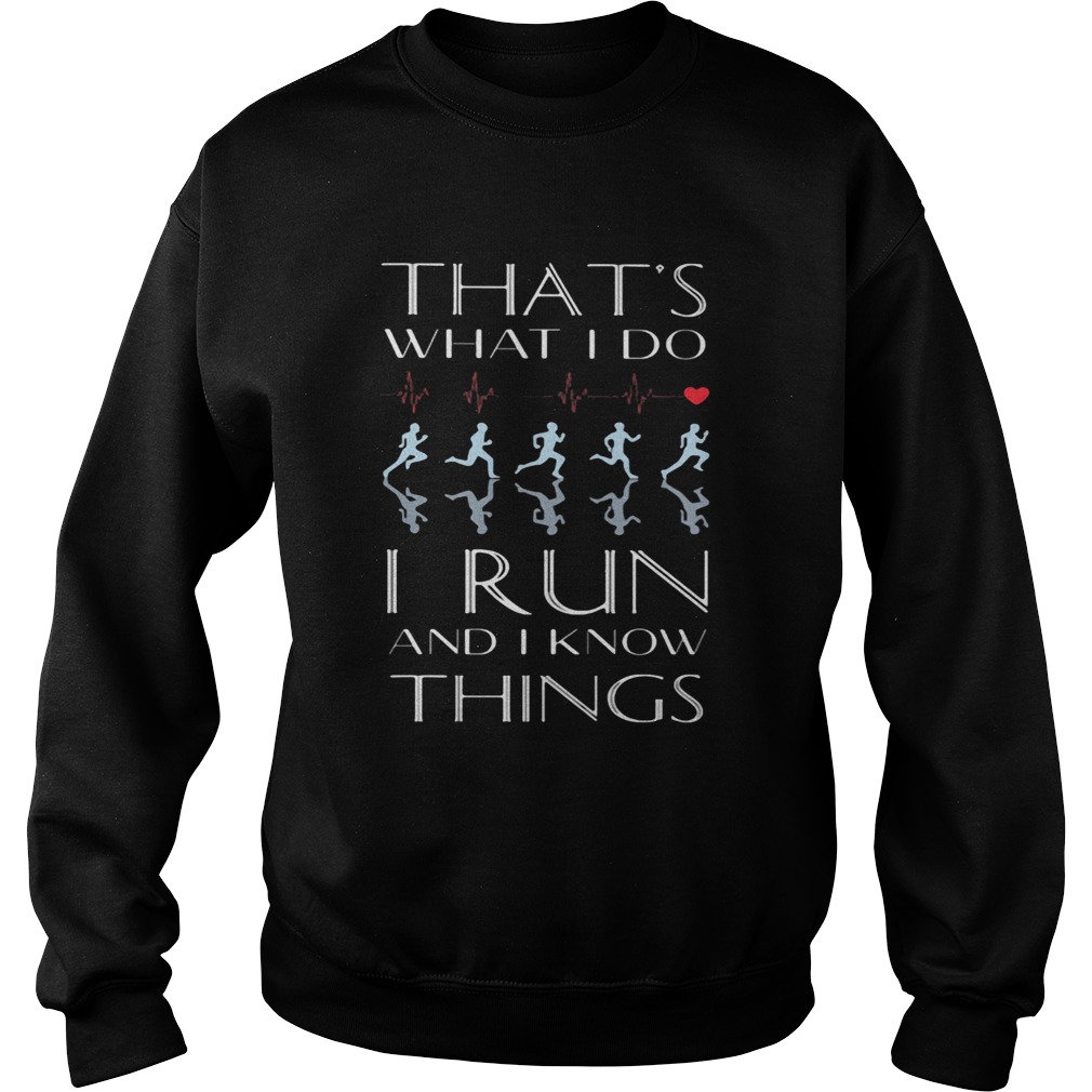 Heartbeat thats what I do I run and I know things  Sweatshirt