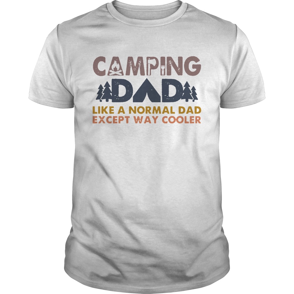 Hiking Dad Like A Normal Dad Except Way Cooler Happy Fathers Day shirt