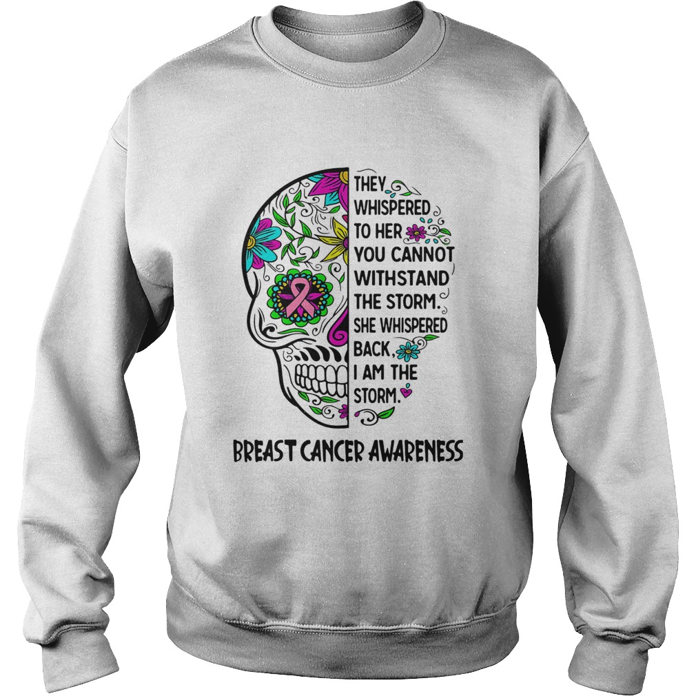 Hippie skull they whispered to her you cannot withstand the storm she whispered back i am the storm Sweatshirt