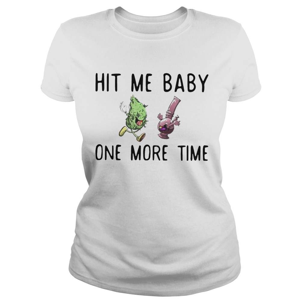 Hit Me Baby One Time Weed Classic Ladies