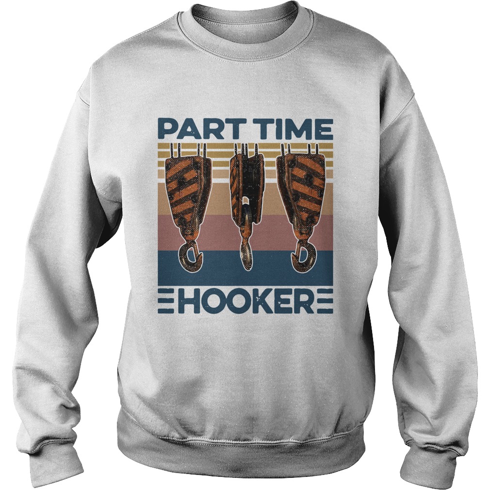 Hook Crane Part Time Hooker Vintage  Sweatshirt
