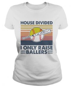 House divided I only raise ballers vintage retro  Classic Ladies