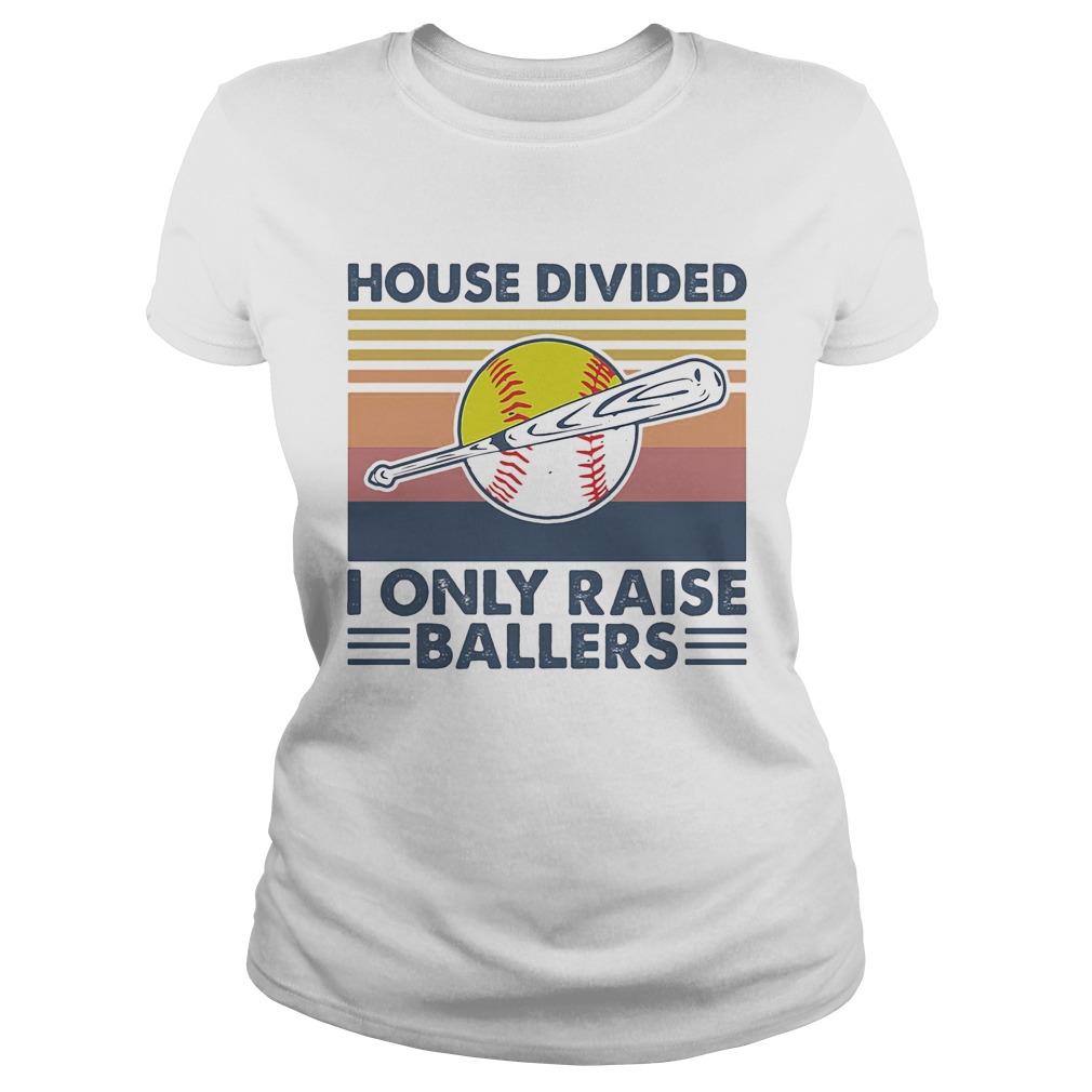 House divided I only raise ballers vintage retro  Classic Ladies