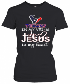 Houston Texans In My Veins And Jesus In My Heart T-Shirt Classic Women's T-shirt