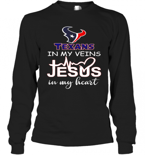 Houston Texans In My Veins And Jesus In My Heart T-Shirt Long Sleeved T-shirt 