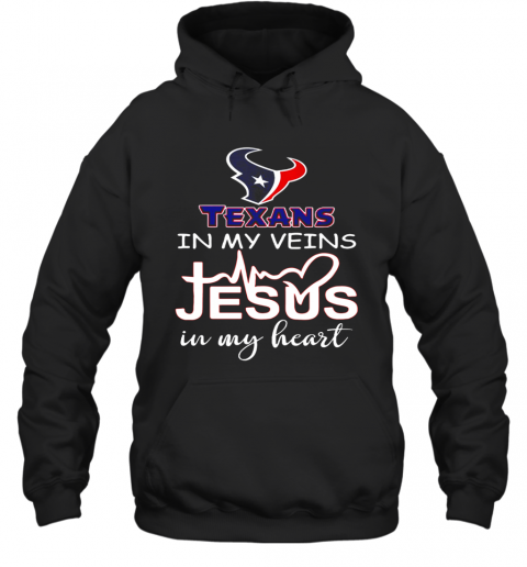 Houston Texans In My Veins And Jesus In My Heart T-Shirt Unisex Hoodie