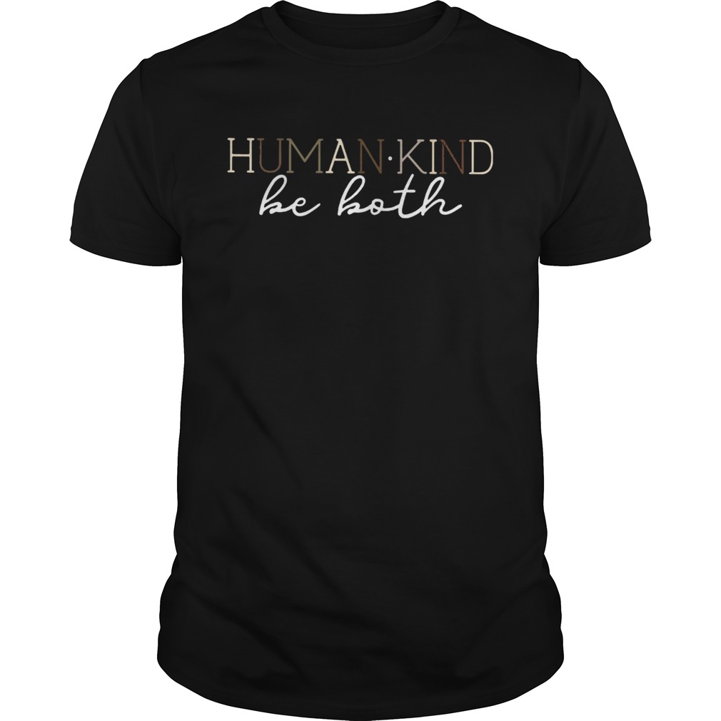 Human Kind Be Both shirt