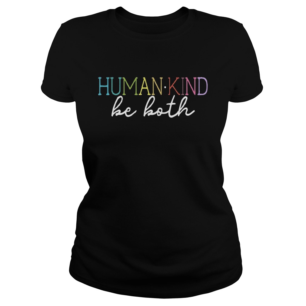 Humankind Be Both  Classic Ladies