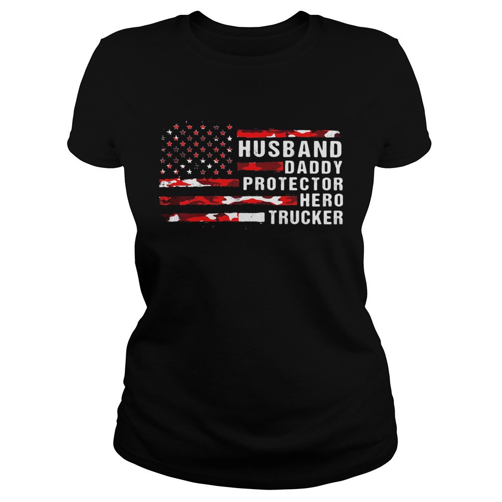 Husband daddy protector hero trucker American flag veteran Independence Day  Classic Ladies