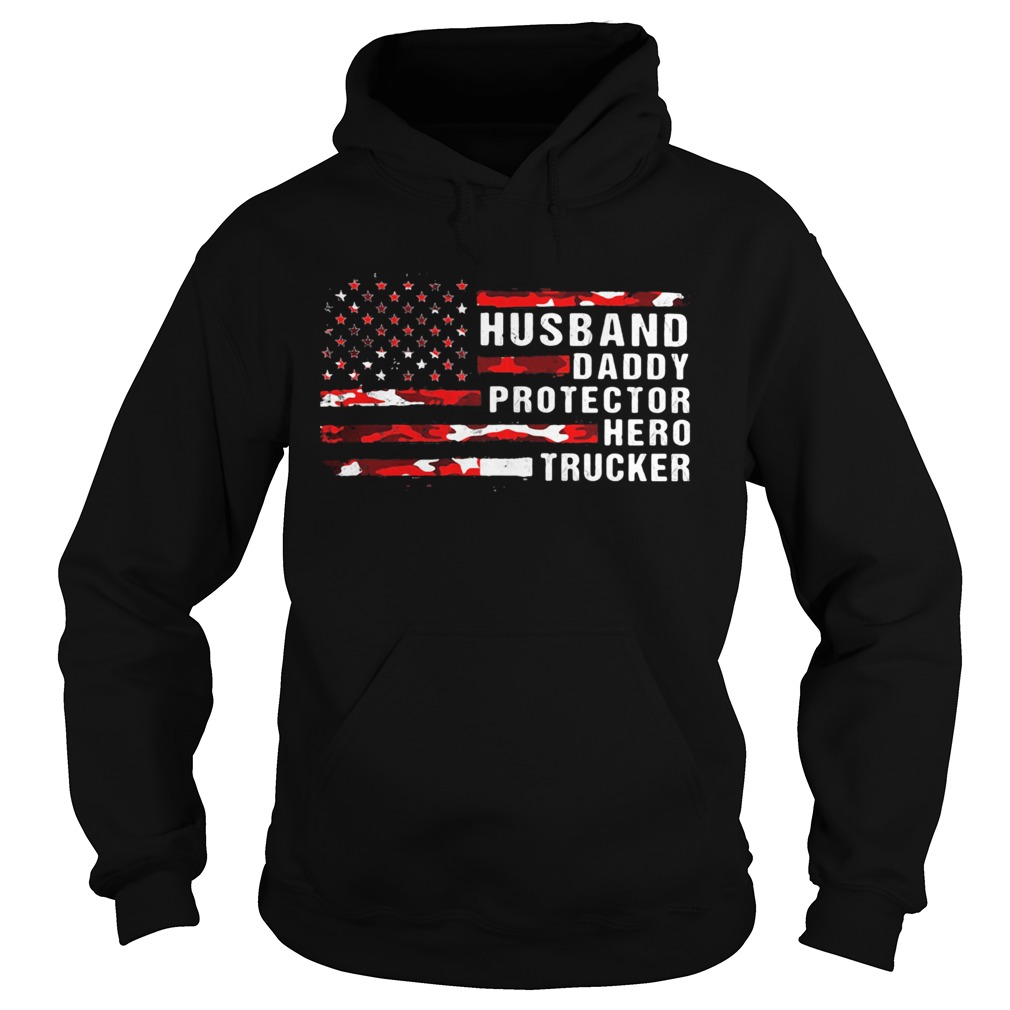 Husband daddy protector hero trucker American flag veteran Independence Day  Hoodie