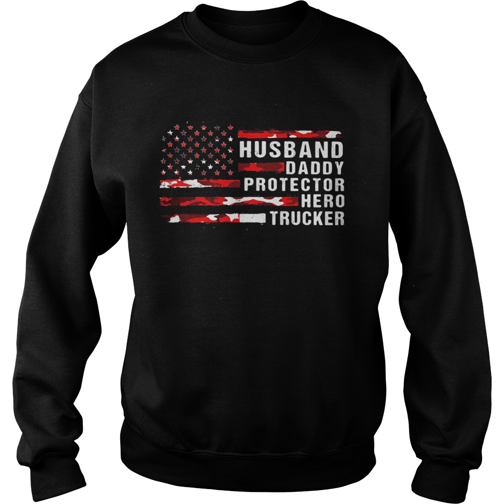 Husband daddy protector hero trucker American flag veteran Independence Day  Sweatshirt