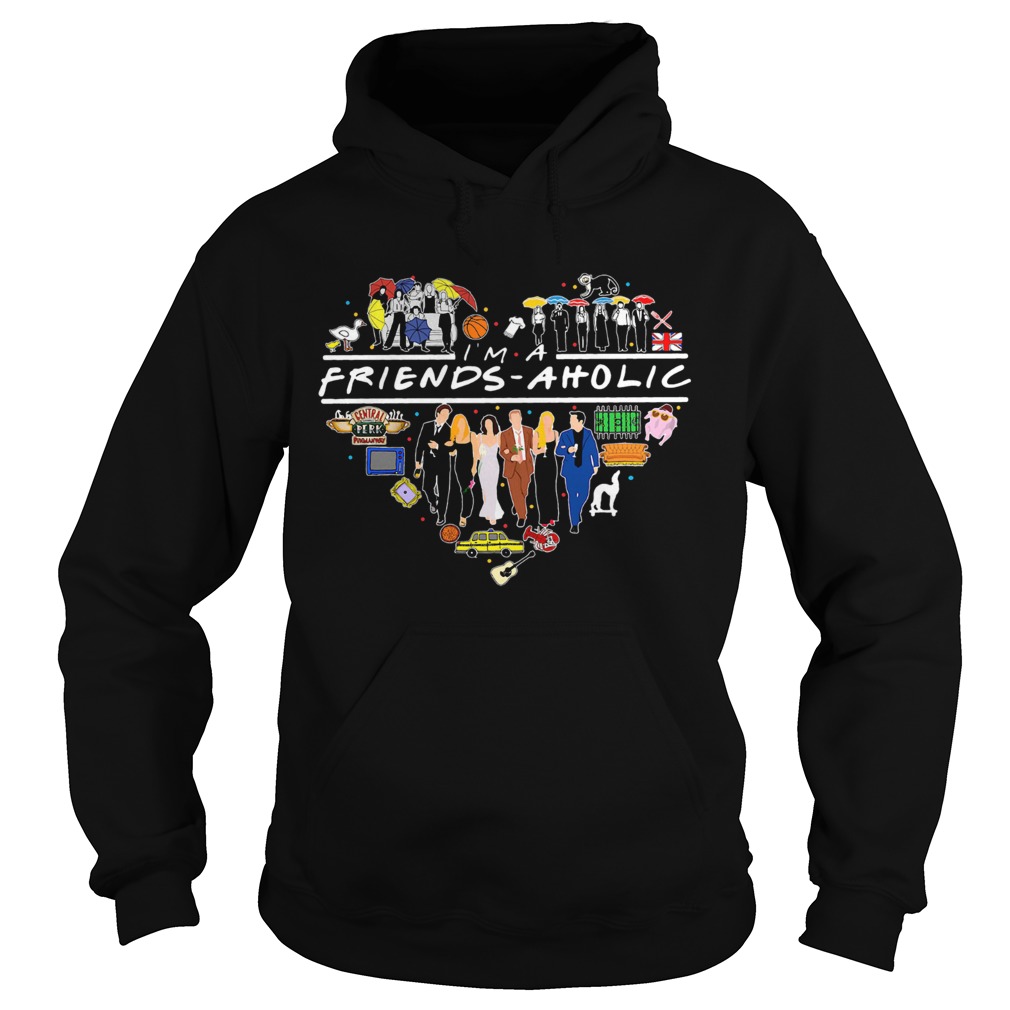 I Am A Friends Aholic  Hoodie