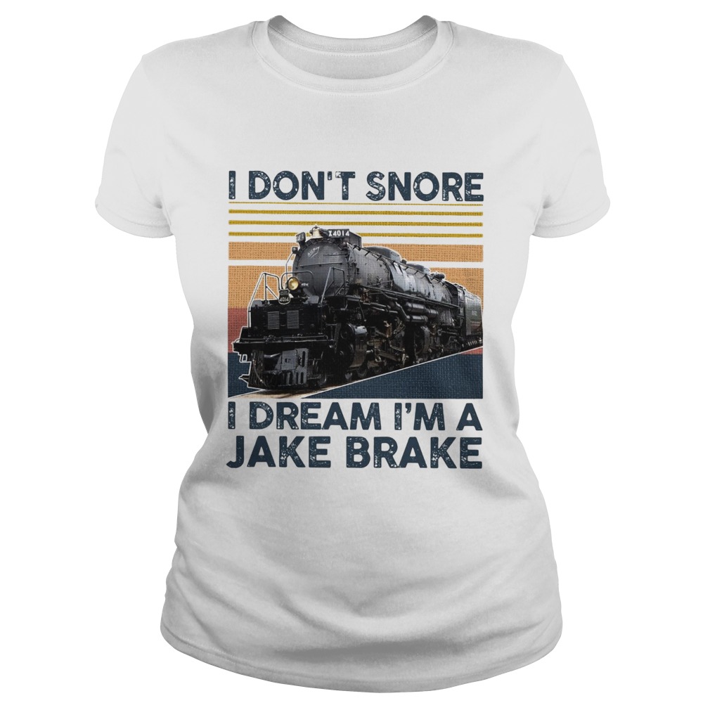 I Dont Snore I Dream Im A Jake Brake Vintage  Classic Ladies