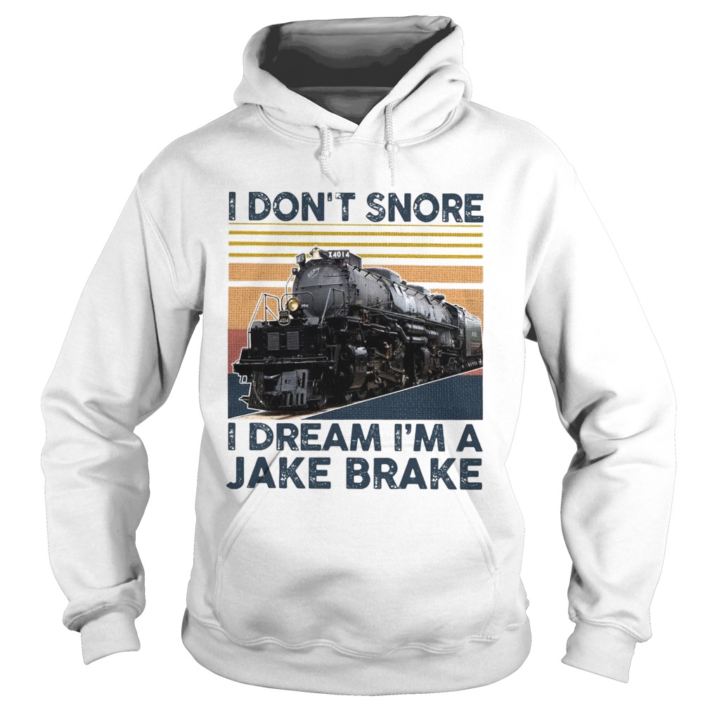 I Dont Snore I Dream Im A Jake Brake Vintage  Hoodie
