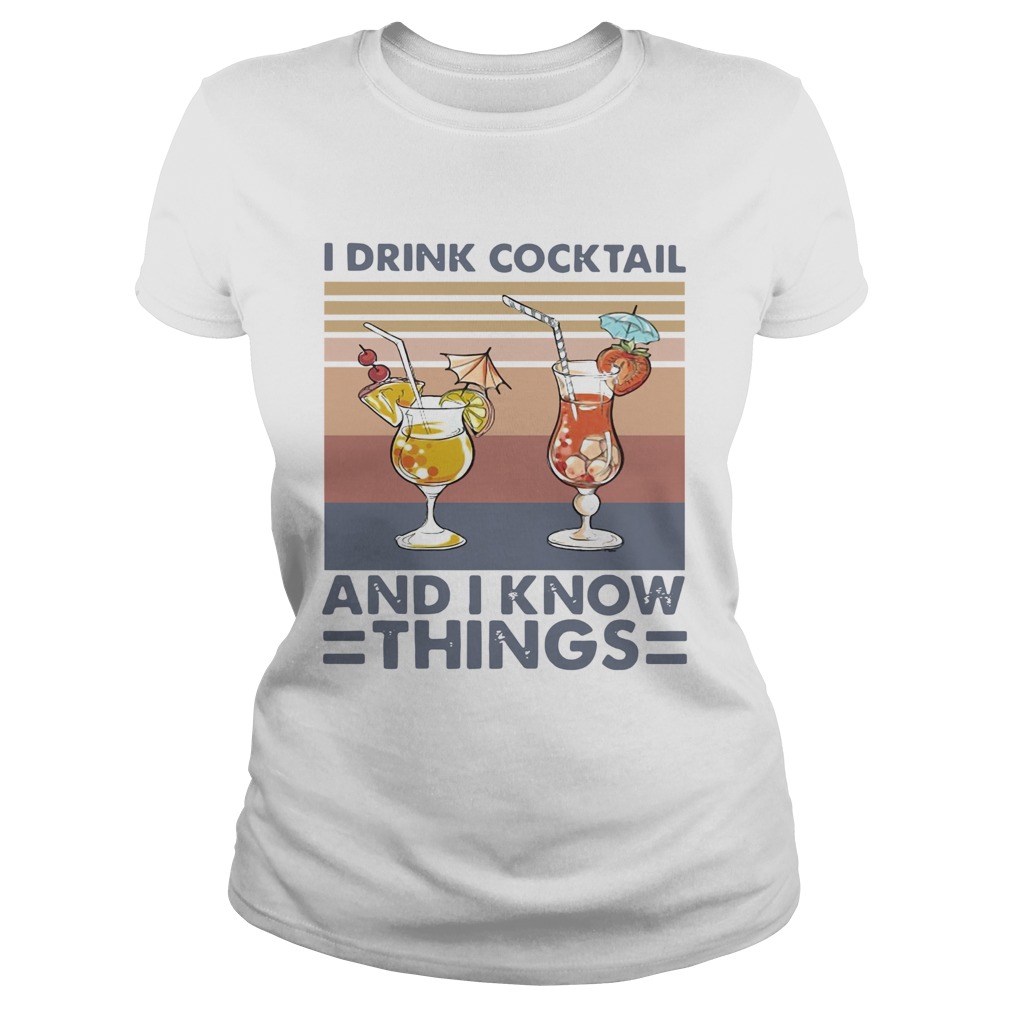 I Drink Cocktail And I Know Things Vintage Classic Ladies